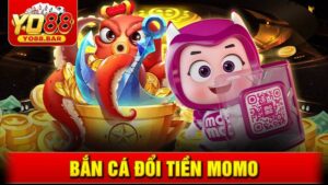 Bắn cá đổi tiền Momo Yo88